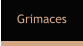 Grimaces