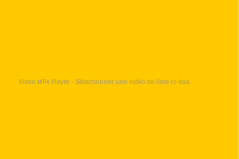 Video MP4 Player - Sélectionner une vidéo de liste ci-bas